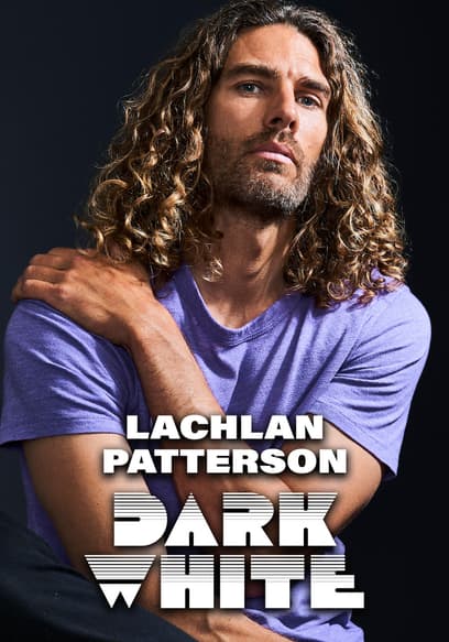 Lachlan Patterson: Dark White poster
