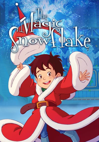 Watch The Magic Snowflake (2013) - Free Movies | Tubi