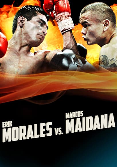 World Championship Boxing: Erik Morales vs. Marcos Maidana