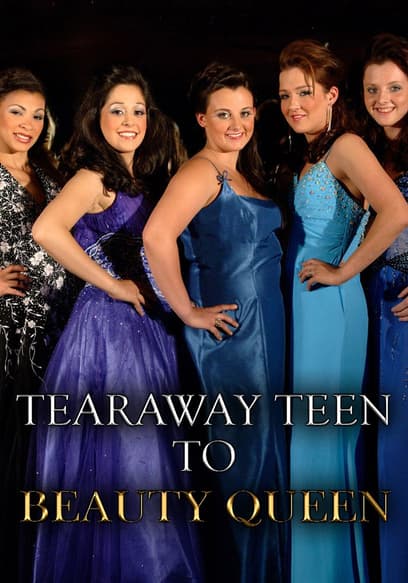 Tearaway Teen to Beauty Queen