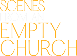 Scenes From an Empty Church