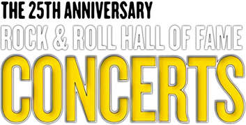 25th Anniversary Rock and Roll Hall of Fame Concerts