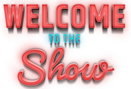 Welcome to the Show