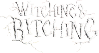 Witching & Bitching