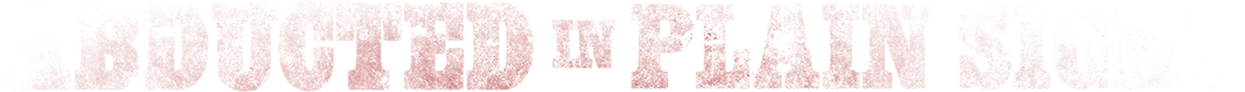 Abducted in Plain Sight