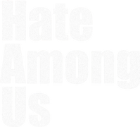 Hate Among Us