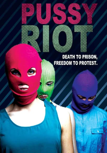 Pussy Riot: Death to Prison, Freedom to Protest