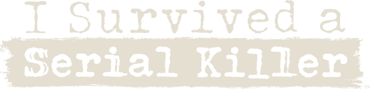 I Survived a Serial Killer