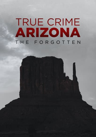 True Crime Arizona: The Forgotten