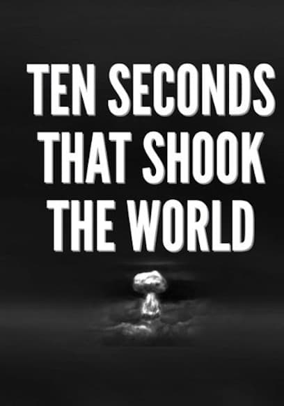 Ten Seconds That Shook the World