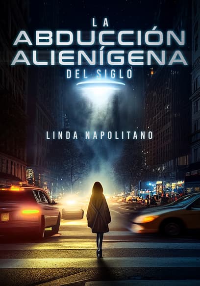 Linda Napolitano: La Abducción Alienígena Del Siglo (Doblado)