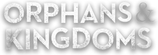Orphans & Kingdoms