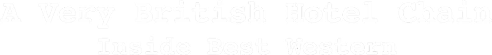 A Very British Hotel Chain: Inside Best Western