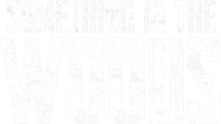Something in the Woods