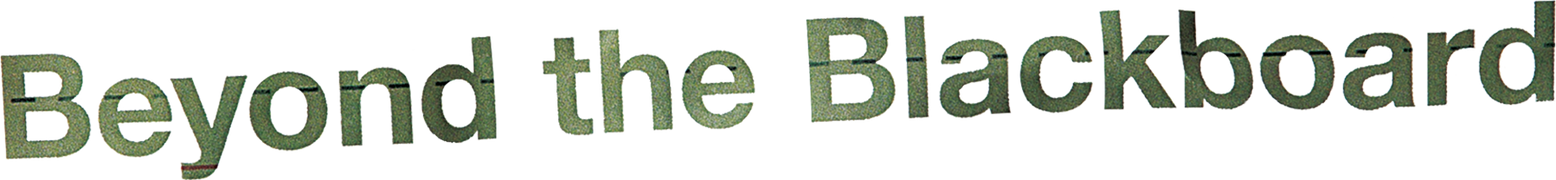 Beyond the Blackboard