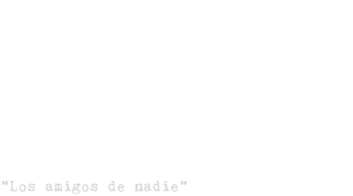Nana de crueldad y realidad: "Los amigos de nadie"