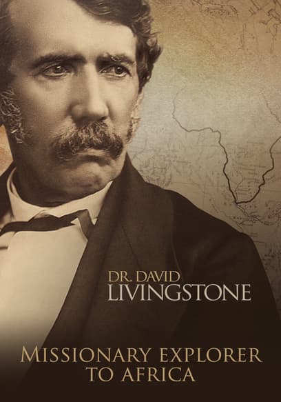 Dr. David Livingstone: Missionary Explorer to Africa