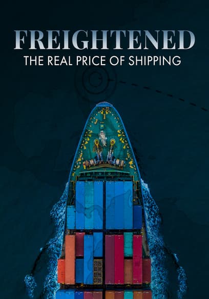 Freightened: The Real Price of Shipping