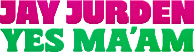 Jay Jurden: Yes Ma'am