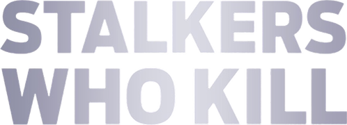 Stalkers Who Kill