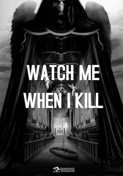 Watch Me When I Kill