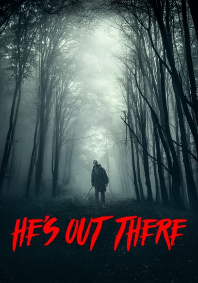 He's Out There