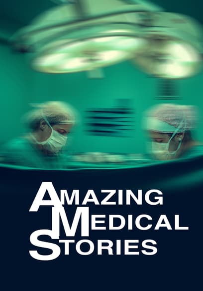 Amazing Medical Stories