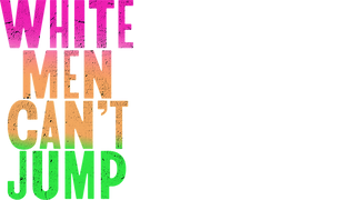 White Men Can't Jump