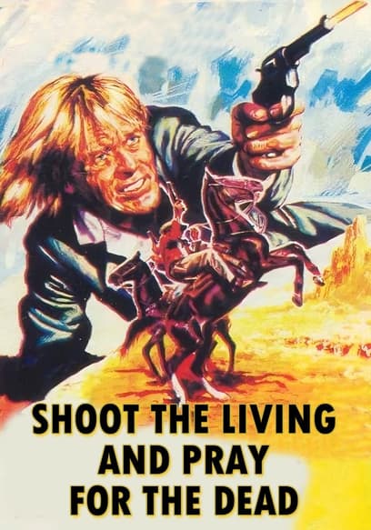 Shoot the Living and Pray for the Dead poster