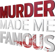 Murder Made Me Famous