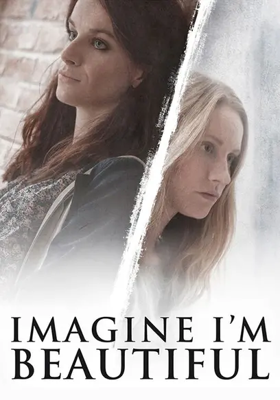 Imagine I'm Beautiful