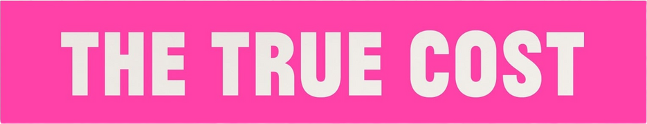 The True Cost