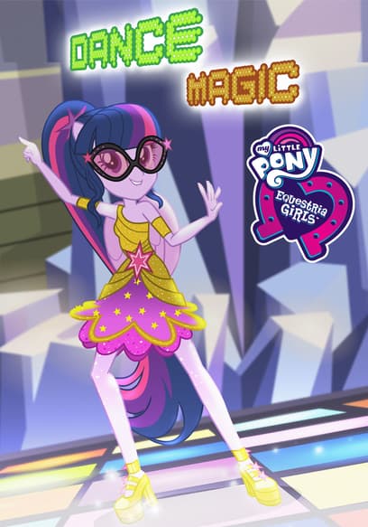 My Little Pony: Equestria Girls - Dance Magic