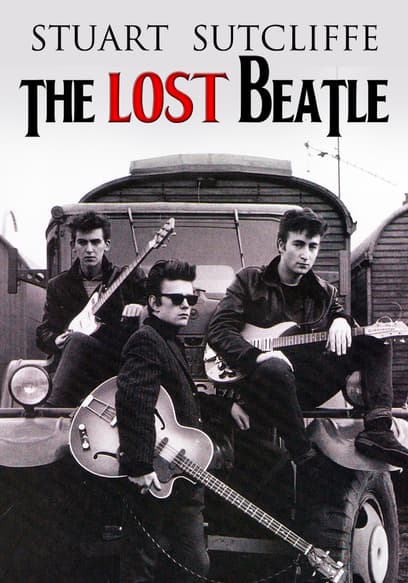 Stuart Sutcliffe: The Lost Beatle