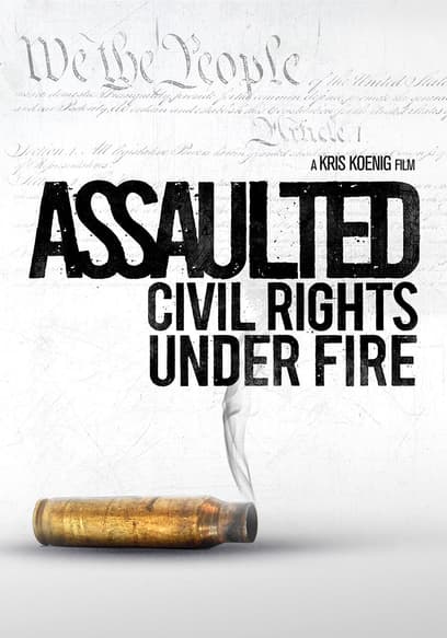 Assaulted: Civil Rights Under Fire