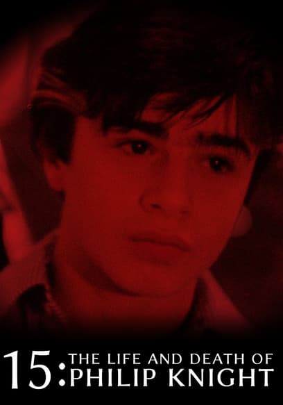 15: The Life and Death of Philip Knight