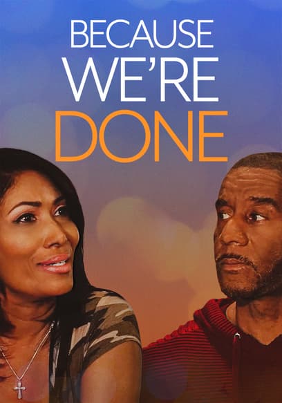 Because We're Done
