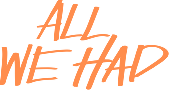 All We Had