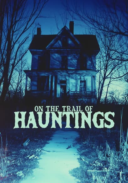 On the Trail of Hauntings