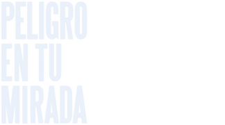 Peligro en tu mirada