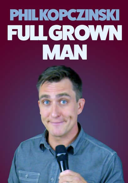 Phil Kopczinski: Full Grown Man