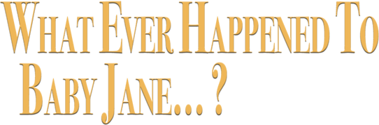 What Ever Happened to Baby Jane...?