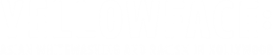 Yellowface: Asian Whitewashing and Racism in Hollywood