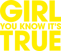 Girl You Know It's True