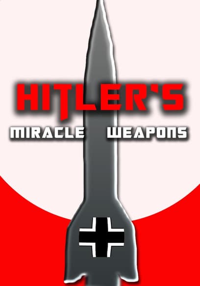 Hitler's Miracle Weapons