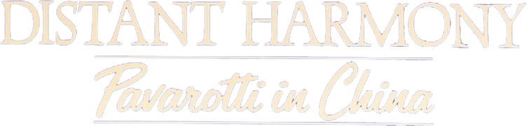 Distant Harmony: Pavarotti in China (30th Anniversary Edition)