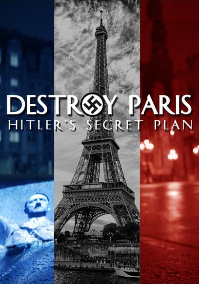 Destroy Paris: Hitler's Secret Plan