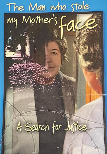 The Man Who Stole My Mothers Face: A Search for Justice