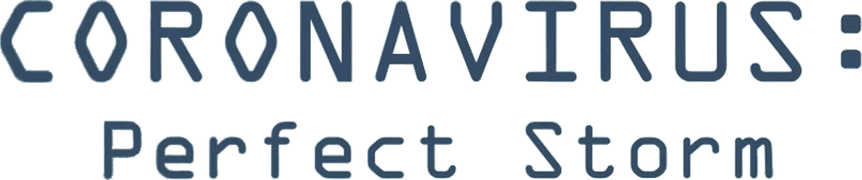 Coronavirus: Perfect Storm