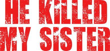 He Killed My Sister
